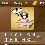 Level Cunning 13 High on the hog