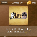 Level Cunning 39 Live hand to mouth